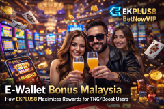 <b>EKPLUS8 E-Wallet Bonus Guide for TNG & Boost Users</b>