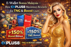 E-Wallet Bonus Malaysia — How EKPLUS8 Maximizes Rewards for